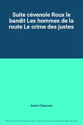 Couverture du produit · Suite cévenole Roux le bandit Les hommes de la route Le crime des justes