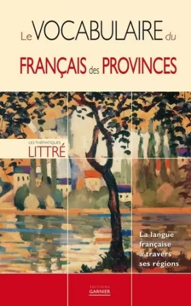 Couverture du produit · Le vocabulaire du français des provinces : La langue française à travers ses régions