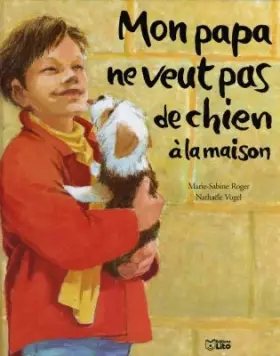 Couverture du produit · Mon papa ne veut pas de chien à la maison