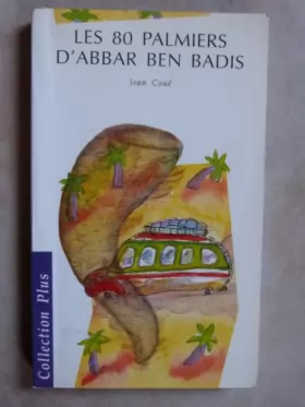 Couverture du produit · Les 80 palmiers d'Abbar Ben Badis
