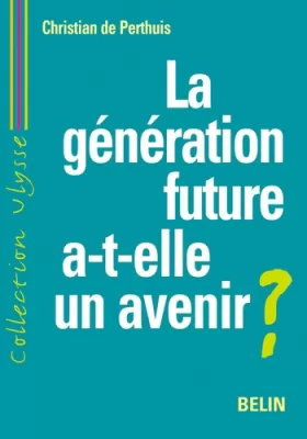 Couverture du produit · La génération future a-t-elle un avenir ? Développement durable et mondialisation