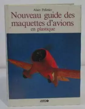 Couverture du produit · Nouveau guide des maquettes d'avions en plastique