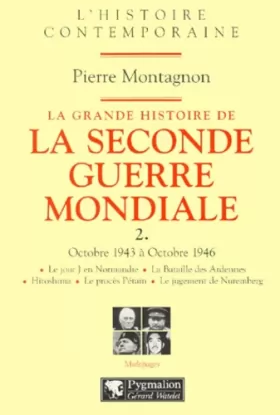 Couverture du produit · LA GRANDE HISTOIRE DE LA SECONDE GUERRE MONDIALE. Volume 2, Octobre 1943 à Octobre 1946