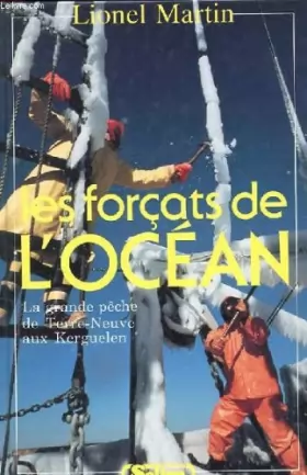 Couverture du produit · Les forcats de l'océan - La grande pêche de Terre-Neuve aux Kerguelen
