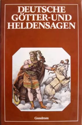 Couverture du produit · Deutsche Götter Und Heldensagen: Mit 162 Illustrationen Von Karl Ehrenberg ... [Et Al