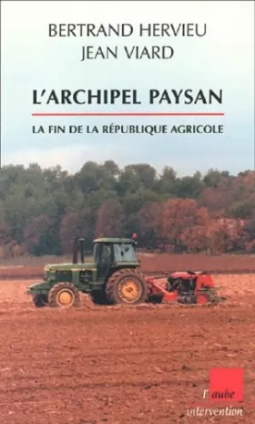 Couverture du produit · Archipel Paysan : La Fin de la République agricole