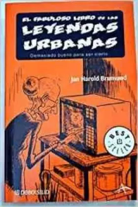 Couverture du produit · Fabuloso Libro De Las Leyendas Urbanas/The Colosal Book of Urban Legends: Demasiado Bueno Para Ser Cierto/ Too Good to Be True