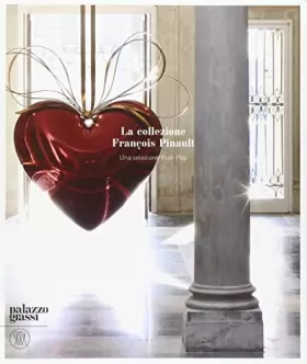 Couverture du produit · La Collezione François Pinault. Una selezione Post-Pop. Catalogo dellamostra (Venezia, 12 novembre 2006-11 marzo 2007). Ediz. i