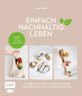 Couverture du produit · Einfach nachhaltig leben: Weniger Plastik für mehr Lebensqualität - Mit 100 Tipps und Anleitungen für mehr Nachhaltigkeit in al