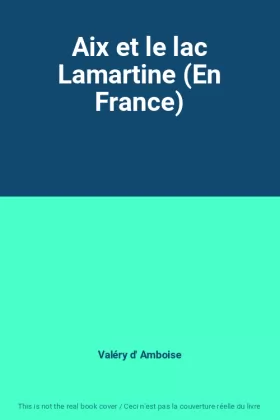 Couverture du produit · Aix et le lac Lamartine (En France)