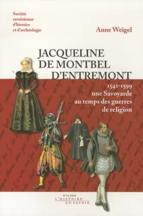 Couverture du produit · Jacqueline de Montbel d'Entremont: Une Savoyarde au temps des guerres de religion (1541-1599)