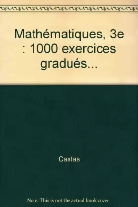 Couverture du produit · Mathématiques, 3e : 1000 exercices gradués...
