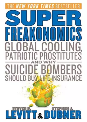 Couverture du produit · SuperFreakonomics: Global Cooling, Patriotic Prostitutes, and Why Suicide Bombers Should Buy Life Insurance