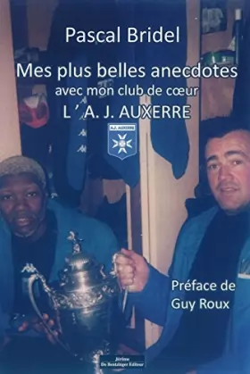 Couverture du produit · Mes Plus Belles Anecdotes Avec Mon Club De C'Ur L'Aj Auxerre