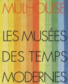 Couverture du produit · Mulhouse : Les Musées des Temps Modernes