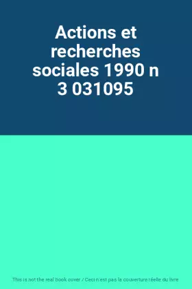 Couverture du produit · Actions et recherches sociales 1990 n 3 031095