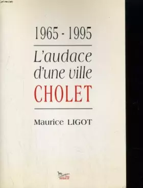 Couverture du produit · 1965-1995, l'audace d'une ville: Cholet