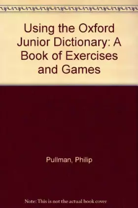 Couverture du produit · Using the Oxford Junior Dictionary: A Book of Exercises and Games
