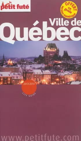 Couverture du produit · quebec ville 2013 petit fute: +OFFERT CE GUIDE EN VERSION NUMERIQUE