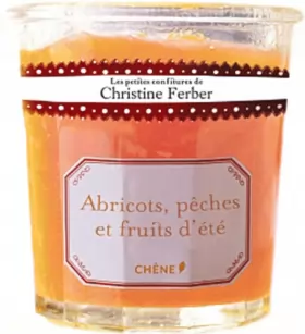 Couverture du produit · Les petites confitures de Christine Ferber - Abricots, pêches et fruits d'été