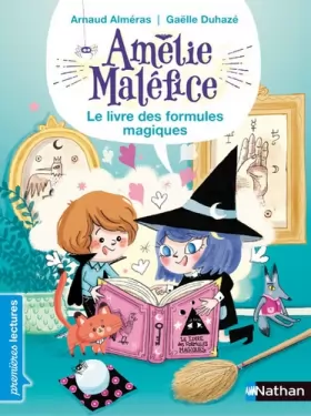 Couverture du produit · Amélie Maléfice, le livre des formules magiques - Premières Lectures CP Niveau 2 - Dès 6 ans