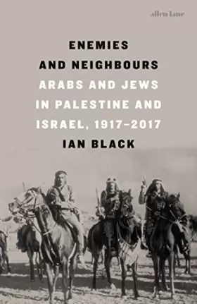 Couverture du produit · Enemies and Neighbours: Arabs and Jews in Palestine and Israel, 1917-2017