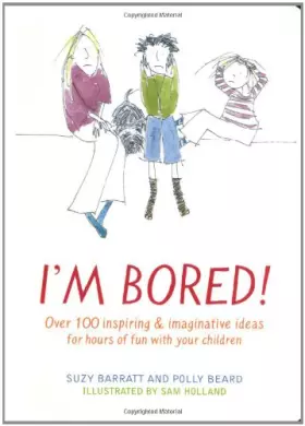 Couverture du produit · I'm Bored: Inspiring and Imaginative Ideas for Hours of Fun with Your Kids