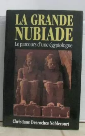 Couverture du produit · La grande Nubiade Le parcours d'une égyptologue