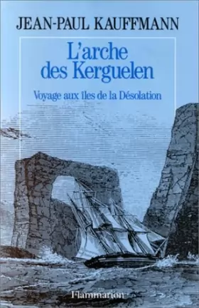 Couverture du produit · L'arche des Kerguelen : Voyage aux îles de la Désolation