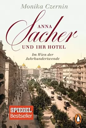 Couverture du produit · Anna Sacher und ihr Hotel: Im Wien der Jahrhundertwende
