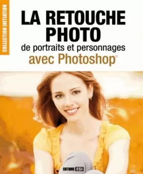 Couverture du produit · La retouche photo de portraits et personnages avec Photoshop