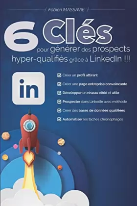Couverture du produit · 6 clés pour générer des prospects hyper-qualifiés grâce à LinkedIn !!!: Apprenez comment prospecter efficacement sur le premier