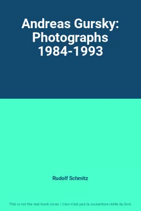 Couverture du produit · Andreas Gursky: Photographs 1984-1993
