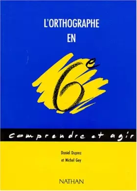 Couverture du produit · Comprendre et agir, orthographe, 6e