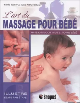 Couverture du produit · L'art du massage pour bébé: Un guide par étapes décrivant les techniques de massage léger pour votre enfant et vous