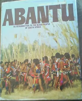 Couverture du produit · ABANTU: AN INTRODUCTION TO THE BLACK PEOPLE OF SOUTH AFRICA.
