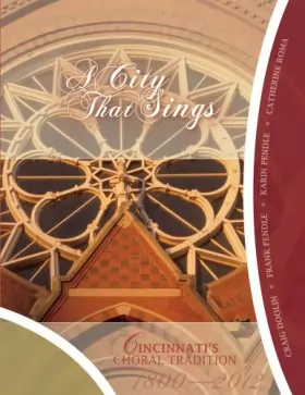 Couverture du produit · A City That Sings: Cincinnati's Choral Tradition 1800-2012