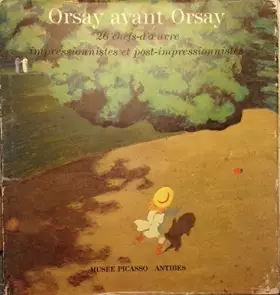 Couverture du produit · Orsay avant Orsay: 26 chefs-d'oeuvre impressionnistes et post-impressionnistes (French Edition)