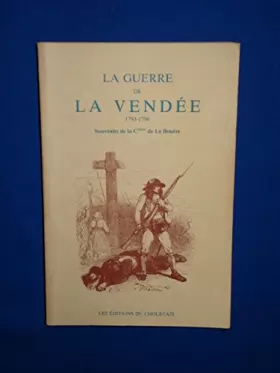 Couverture du produit · LA GUERRE DE LA VENDEE 1793-1796