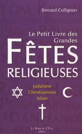Couverture du produit · Le petit livre des grandes fêtes religieuses : Judaïsme, christianisme, islam
