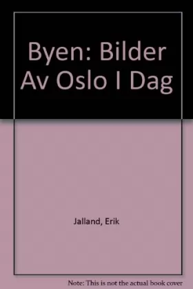 Couverture du produit · Byen: Bilder Av Oslo I Dag