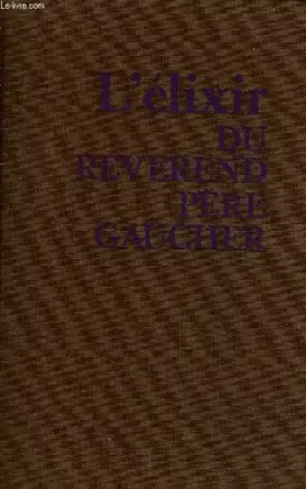 Couverture du produit · L'ELIXIR DU REVEREND PERE GAUCHER.