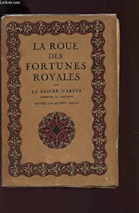 Couverture du produit · La Roue des Fortunes Royales ou La Gloire d'Artus