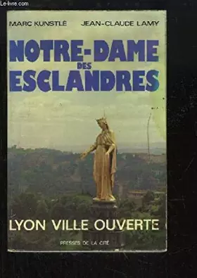 Couverture du produit · Notre-Dame des Esclandres. Lyon, ville ouverte.