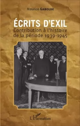 Couverture du produit · Ecrits d'exil: Contribution à l'histoire de la période 1939-1945