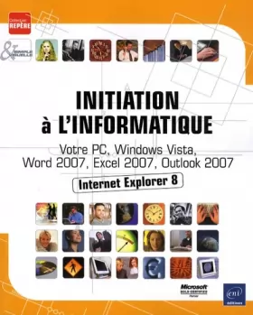 Couverture du produit · Initiation à l'informatique - Votre PC, Windows Vista, Word 2007, Excel 2007, Internet Explorer 8 et Outlook 2007
