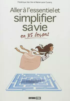 Couverture du produit · Aller à l'essentiel et simplifier sa vie en 35 leçons