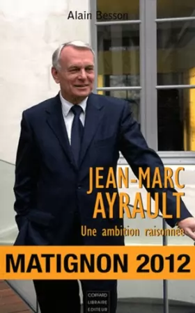 Couverture du produit · Jean-Marc Ayrault : Une ambition raisonnée