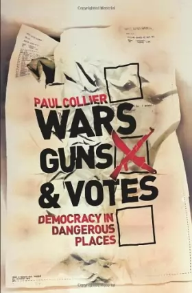 Couverture du produit · Wars, Guns and Votes: Democracy in Dangerous Places