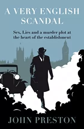 Couverture du produit · A Very English Scandal: Sex, Lies and a Murder Plot at the Heart of the Establishment: Now a Major BBC Series Starring Hugh Gra